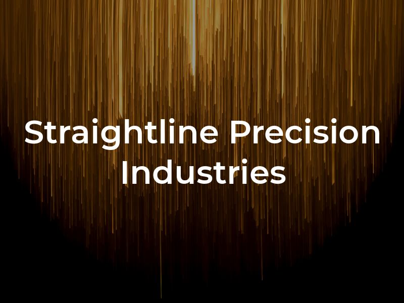 Straightline Precision Industries Inc