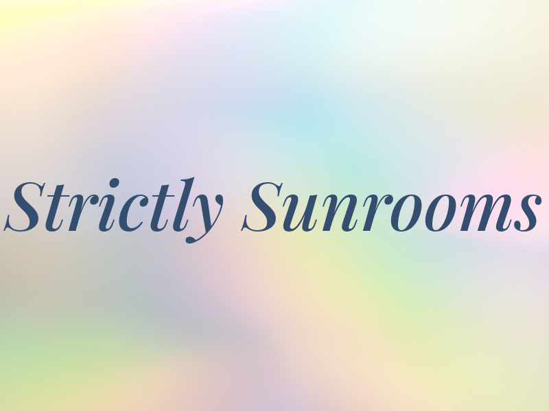 Strictly Sunrooms