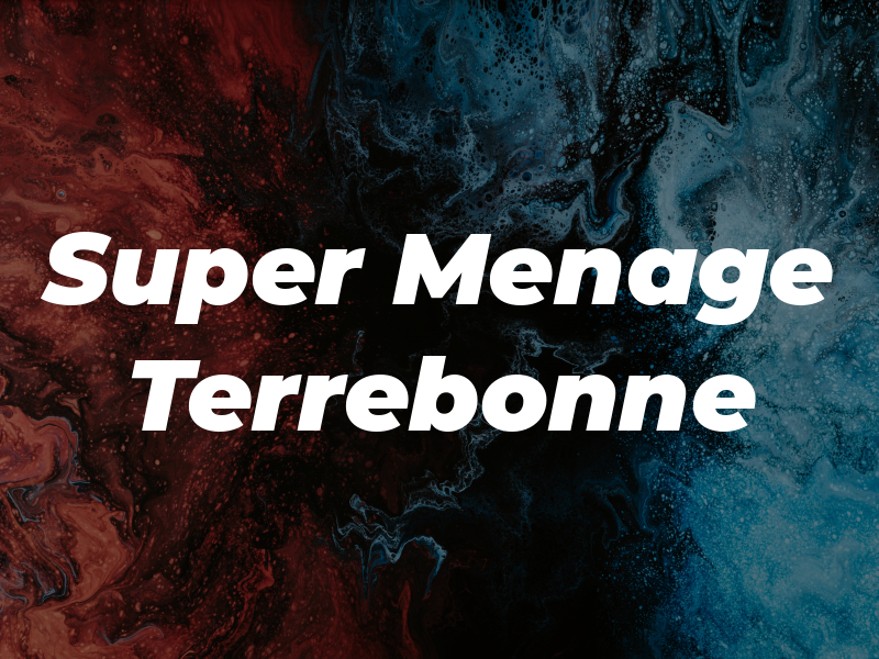 Super Menage Terrebonne