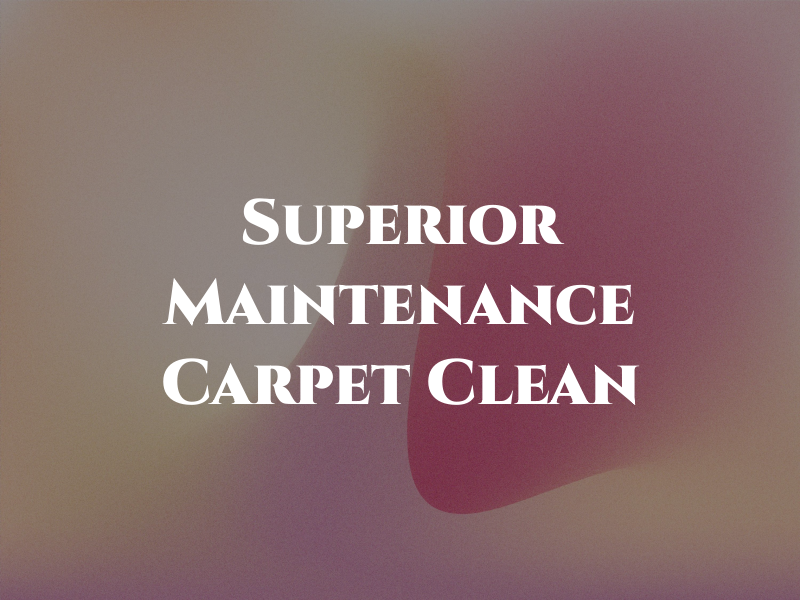 Superior Maintenance Svc Carpet Clean