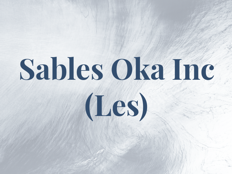 Sables Oka Inc (Les)
