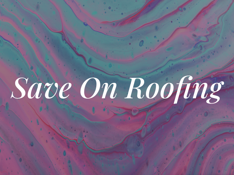 Save On Roofing