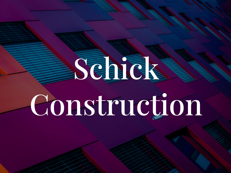 Schick Construction