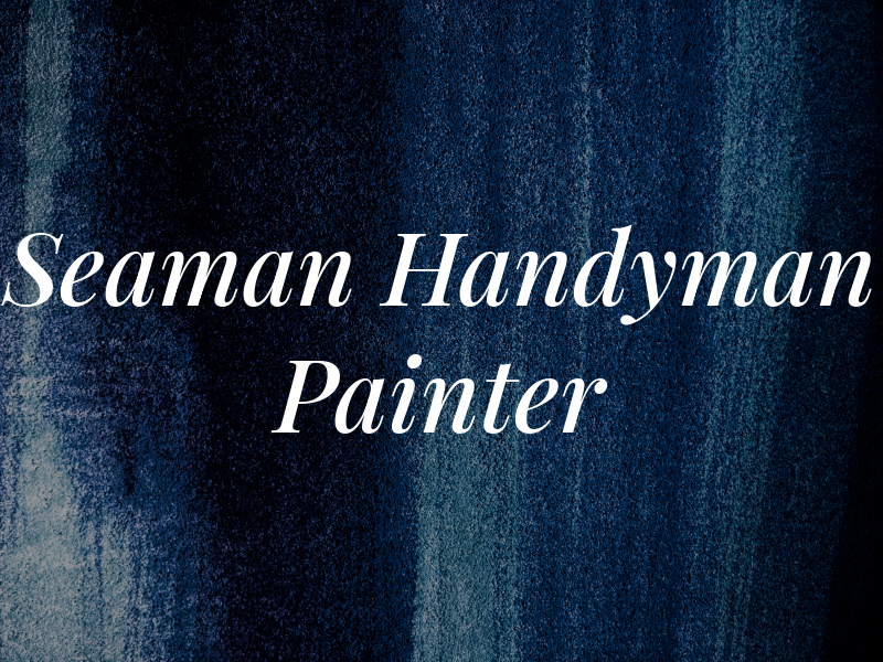 Seaman Handyman and Painter