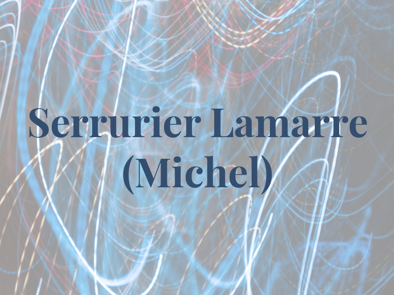 Serrurier Lamarre (Michel)