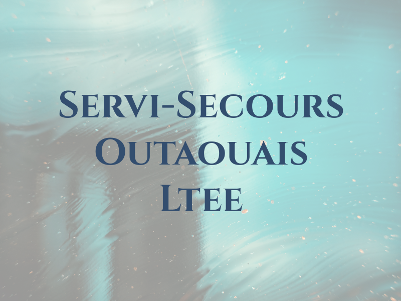 Servi-Secours Outaouais Ltee