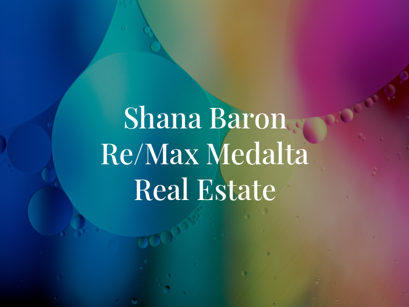 Shana Baron Re/Max Medalta Real Estate