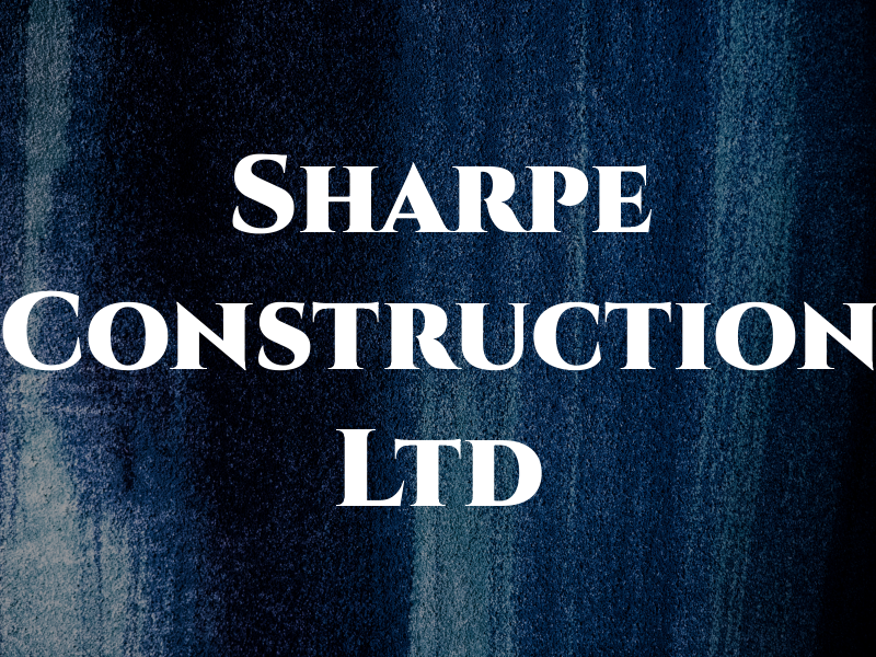 Sharpe Construction Ltd