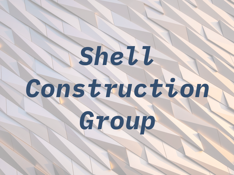 Shell Construction Group