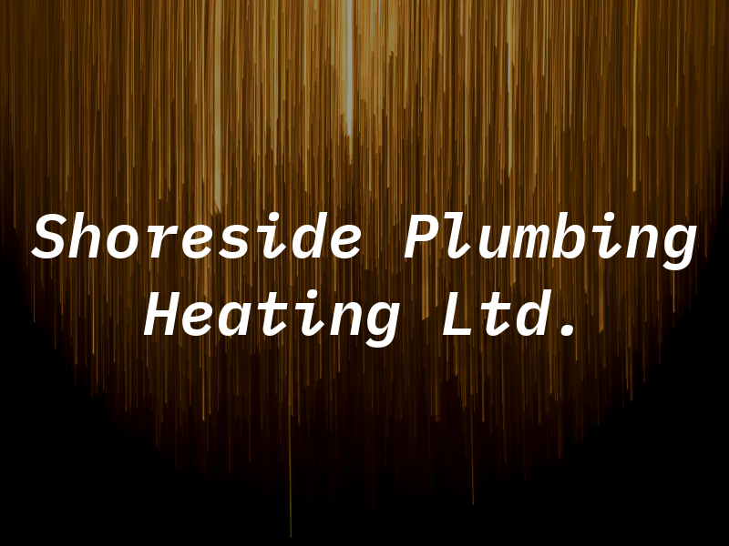 Shoreside Plumbing & Heating Ltd.