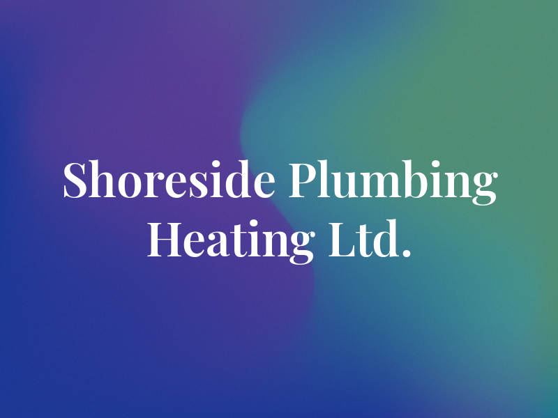 Shoreside Plumbing & Heating Ltd.