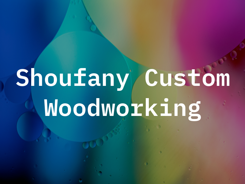 Shoufany Custom Woodworking