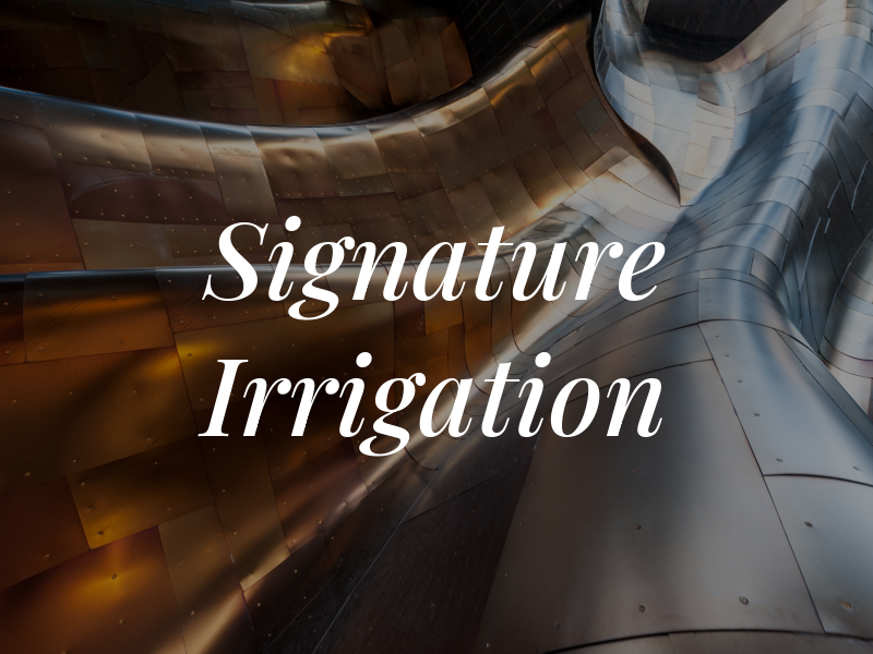 Signature Irrigation