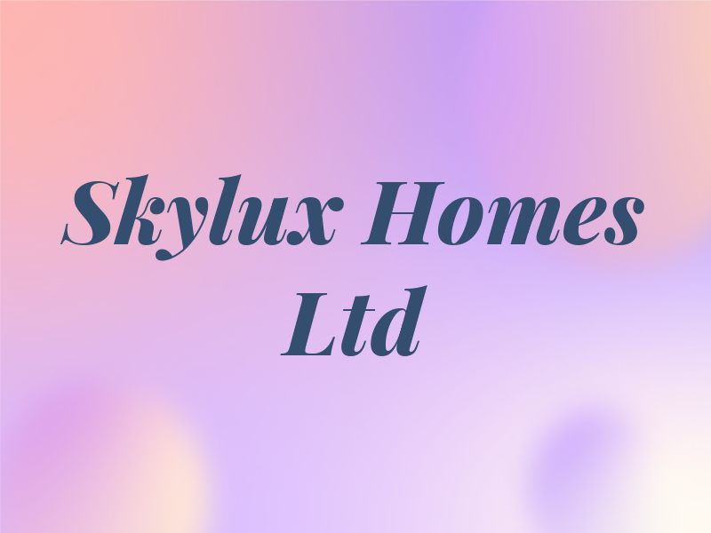 Skylux Homes Ltd