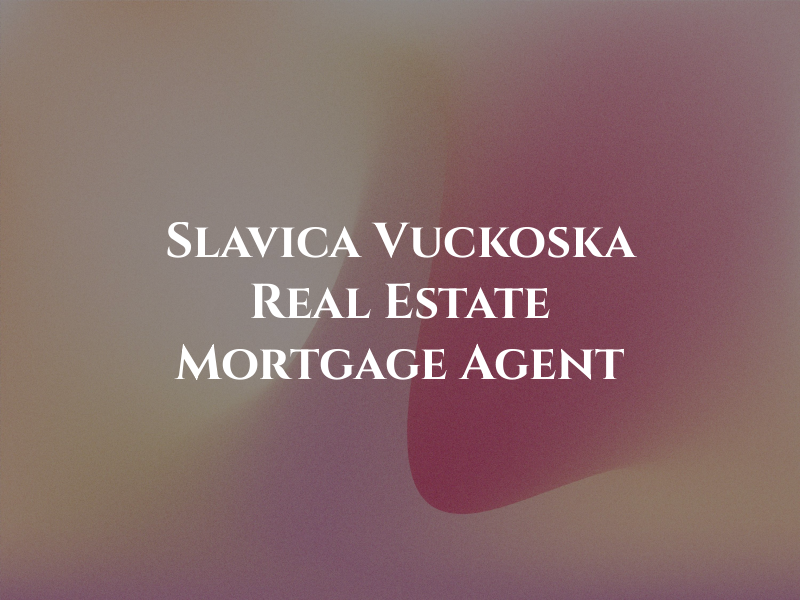 Slavica Vuckoska Real Estate & Mortgage Agent