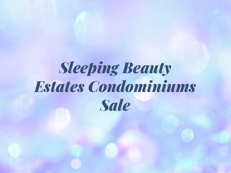 Sleeping Beauty Estates Condominiums For Sale