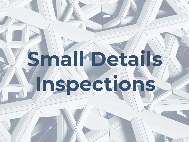 Small Details Inspections
