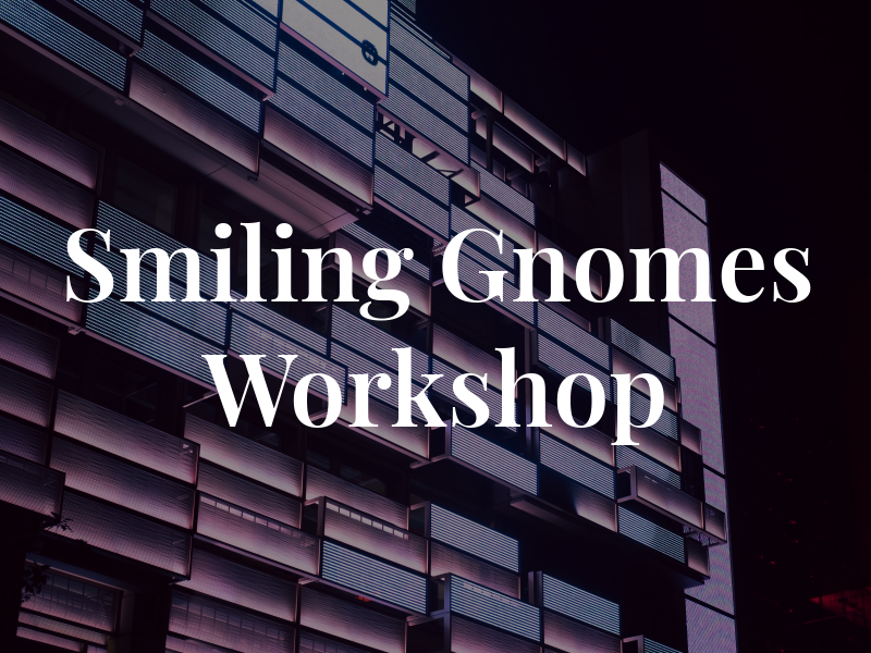 Smiling Gnomes Workshop