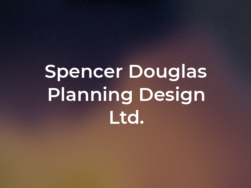 Spencer Douglas Planning & Design Ltd.