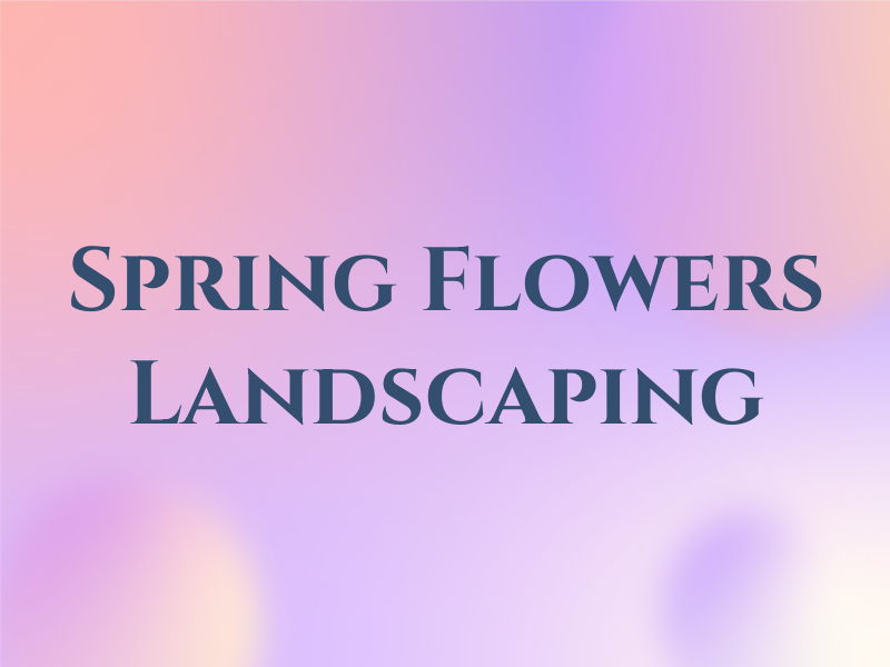 Spring Flowers Landscaping Ltd