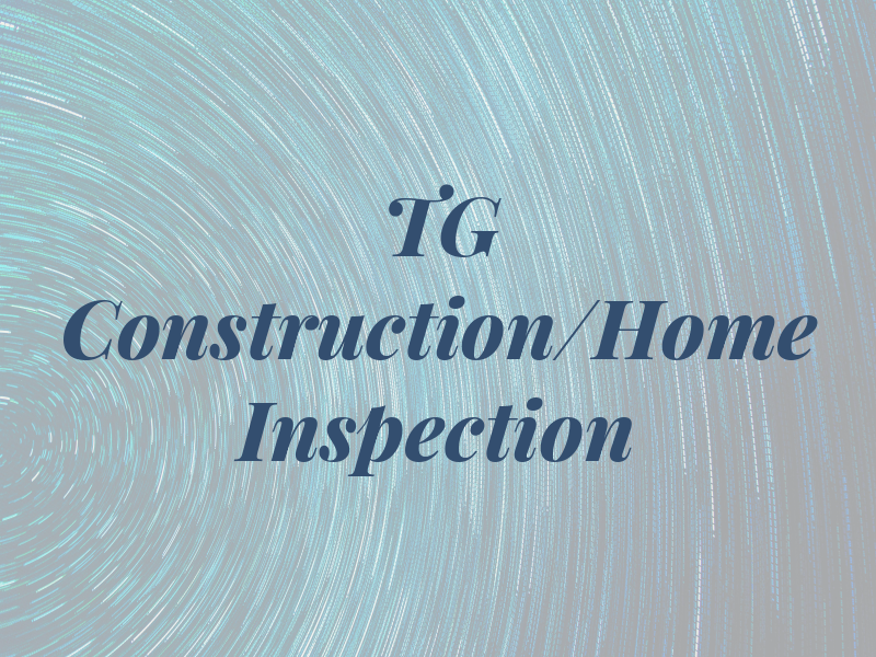 TG Construction/Home Inspection