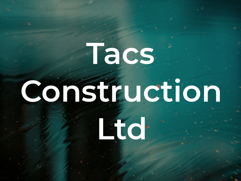Tacs Construction Ltd
