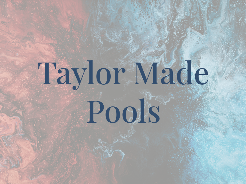 Taylor Made Pools