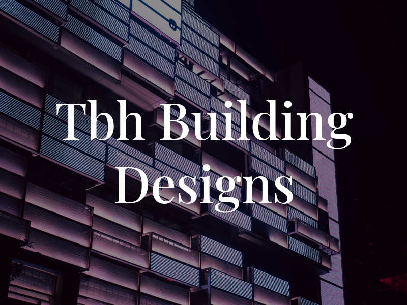 Tbh Building Designs