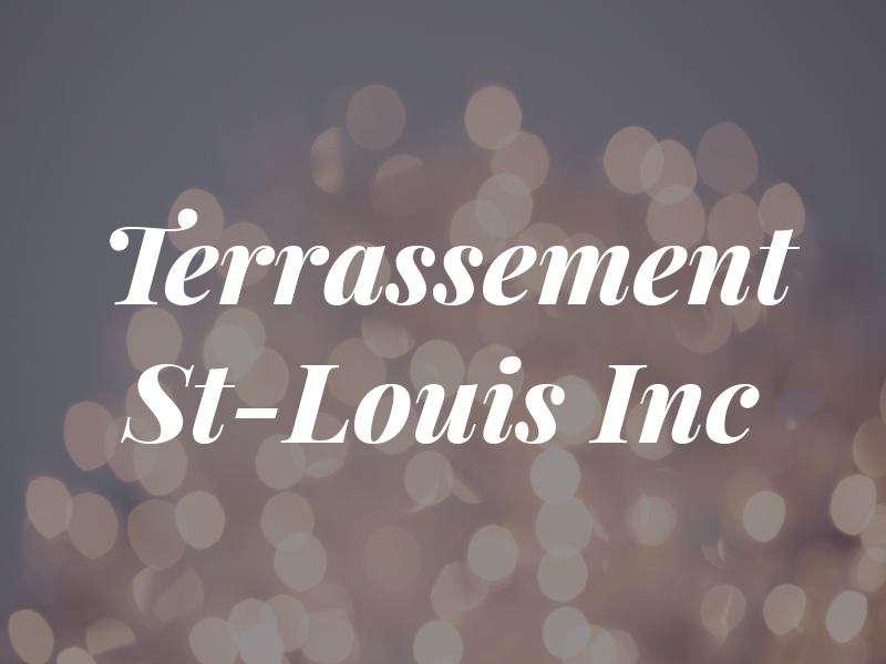 Terrassement St-Louis Inc
