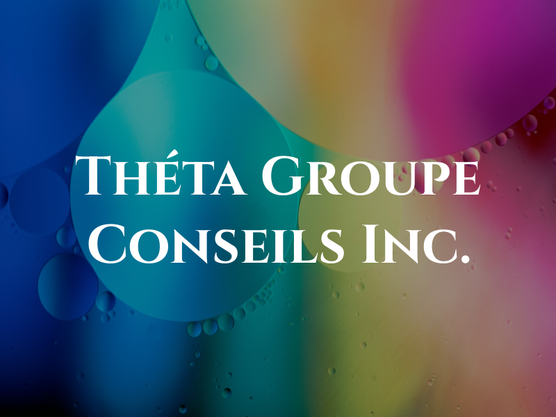 Théta Groupe Conseils Inc.