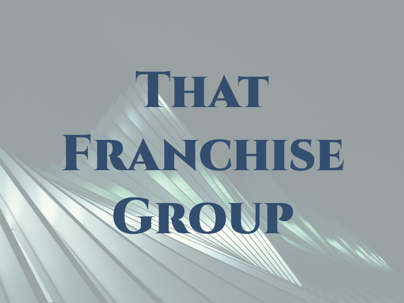 That Franchise Group