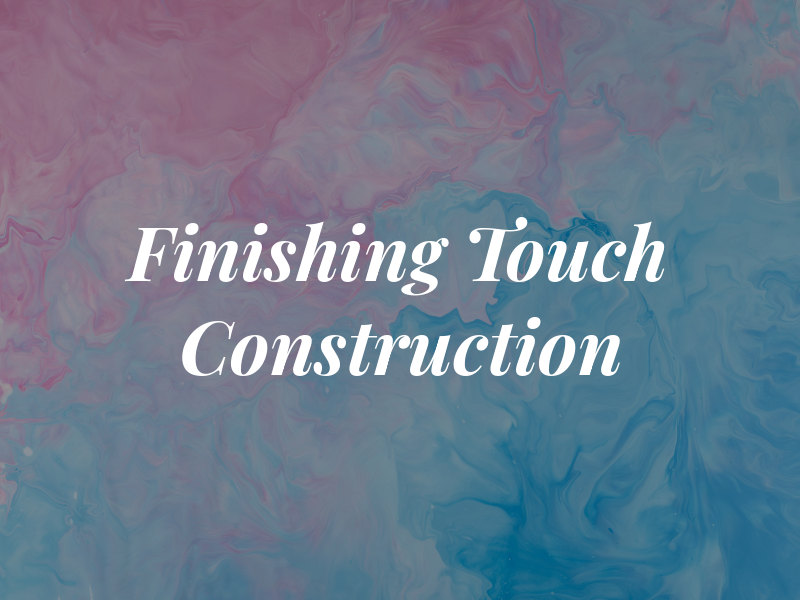 The Finishing Touch Construction Inc