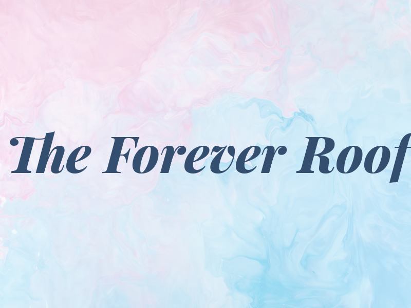 The Forever Roof