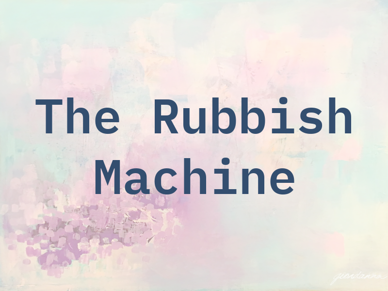 The Rubbish Machine