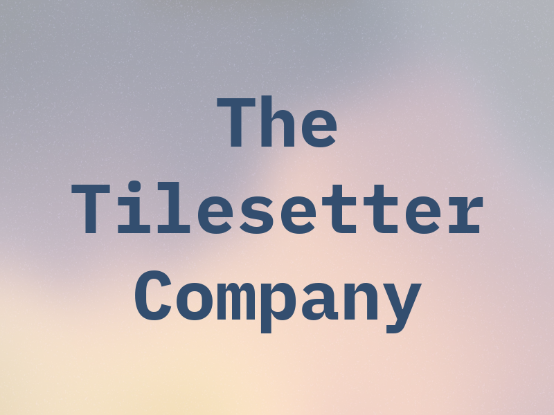 The Tilesetter Company