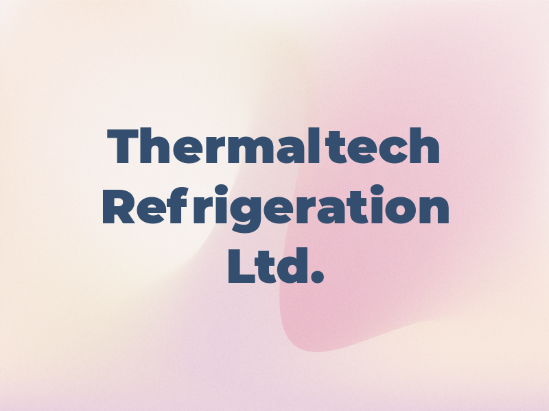 Thermaltech Refrigeration Ltd.