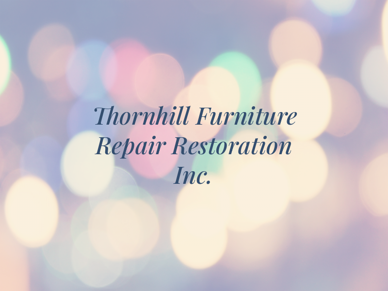 Thornhill Furniture Repair & Restoration Inc.