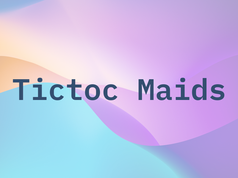 Tictoc Maids