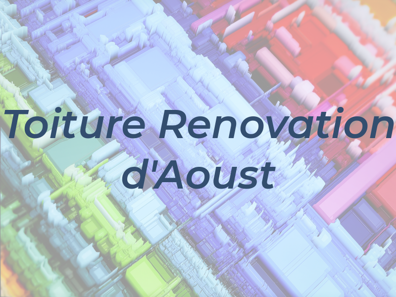 Toiture & Renovation d'Aoust