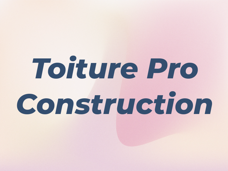 Toiture Pro Construction