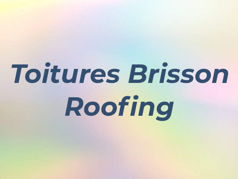 Toitures Brisson Roofing Inc