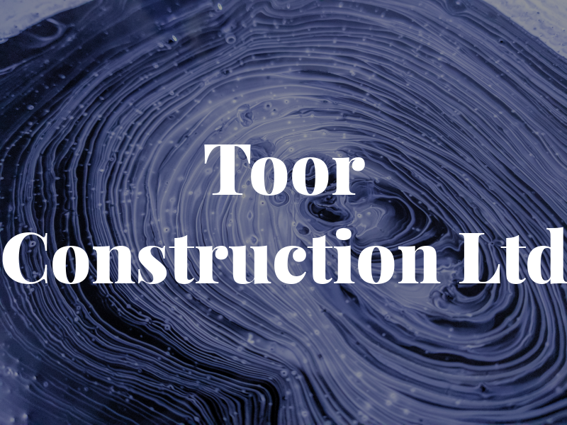 Toor Construction Ltd