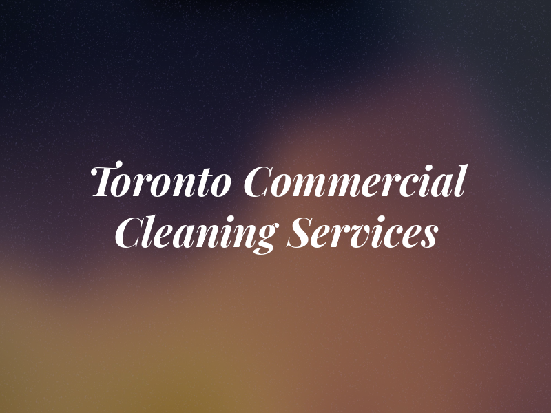 Toronto Commercial Cleaning Services