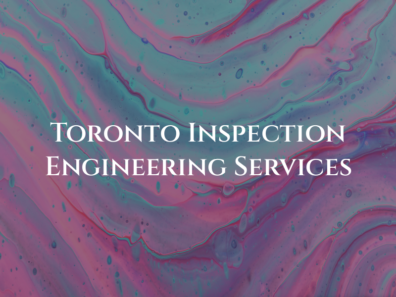 Toronto Inspection & Engineering Services Inc