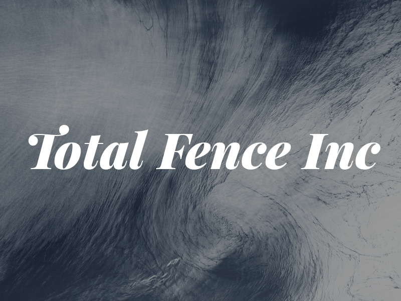 Total Fence Inc
