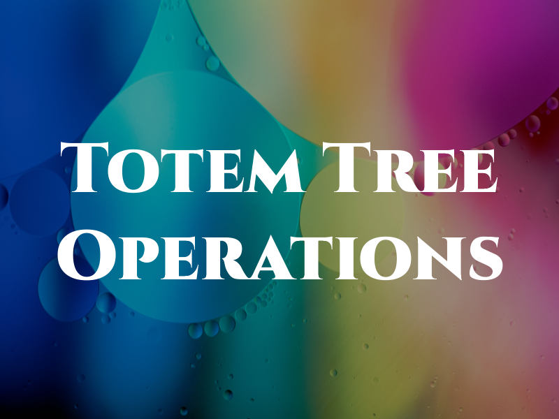 Totem Tree Operations Ltd