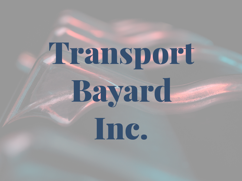 Transport Bayard Inc.