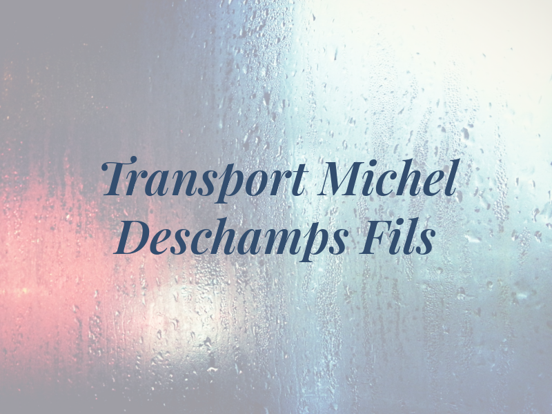 Transport Michel Deschamps Et Fils