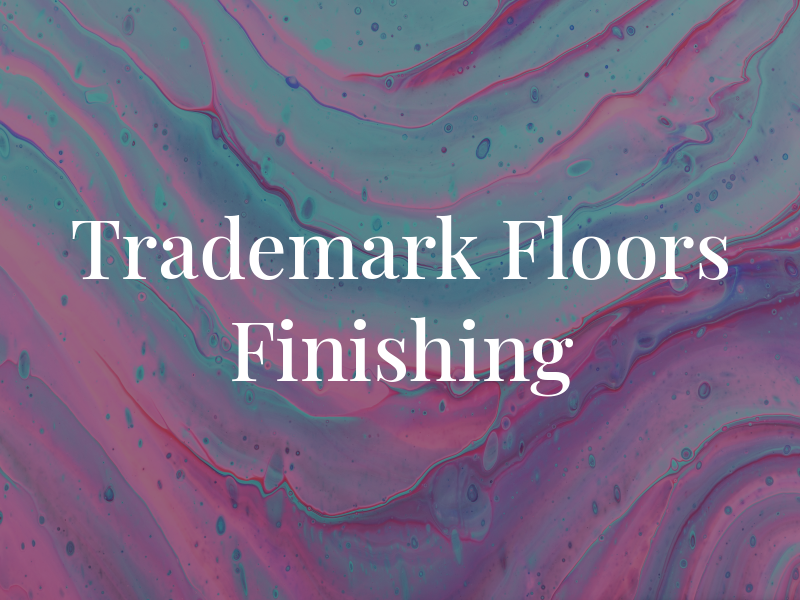 Trademark Floors & Finishing