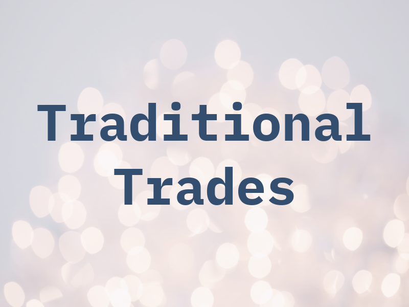 Traditional Trades